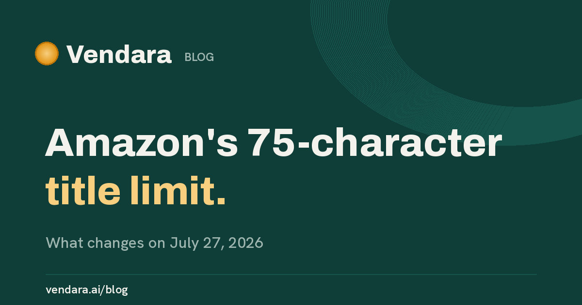 Amazon's 75-Character Title Limit: What Changes on July 27